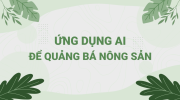 Ứng dụng AI để quảng bá nông sản